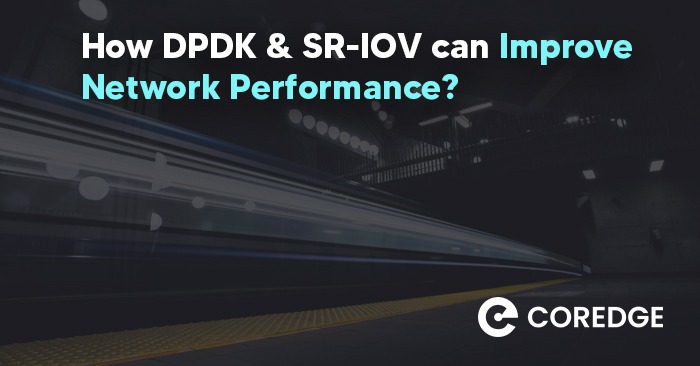 How DPDK & SR-IOV can Improve Network Performance?