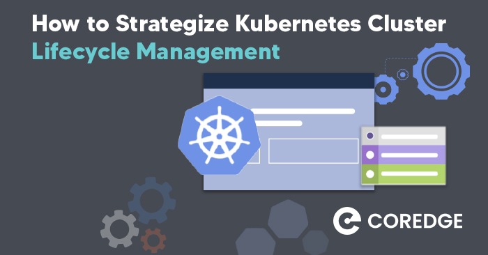 How to Strategize Kubernetes Cluster Lifecycle Management