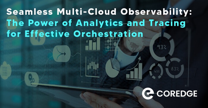 Seamless Multi-Cloud Observability: The Power of Analytics and Tracing for Effective Orchestration