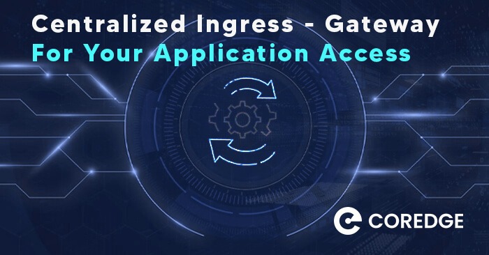 Centralized Ingress - Gateway For Your Application Access